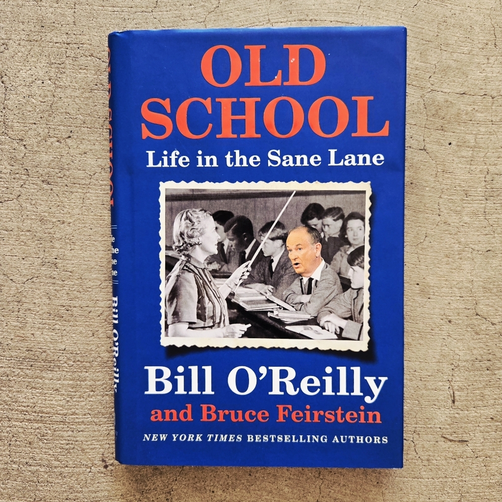 OLD SCHOOL Life In The Sane Lane Bill O'Reilly and Bruce Feirstein